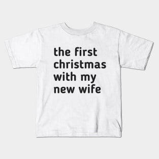 the first christmas with my new wife Kids T-Shirt